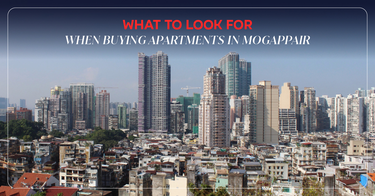 What to Look for When Buying Apartments in Mogappair: Key Factors to Consider