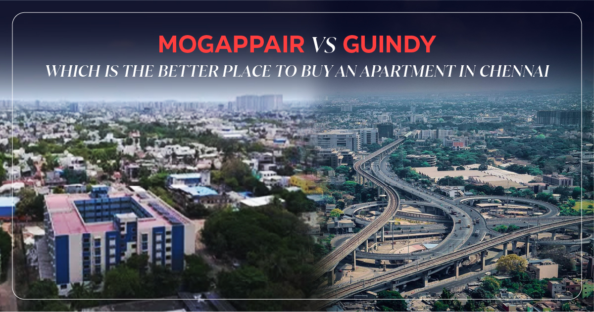 Mogappair vs Guindy: Which Is the Better Place to Buy an Apartment in Chennai?